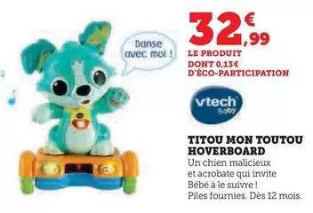 Vtech - Titou Mon Toutou Hoverboard offre à 32,99€ sur Super U