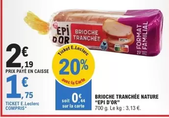 E.Leclerc - Brioche Tranchée Nature offre à 1,75€ sur E.Leclerc Express