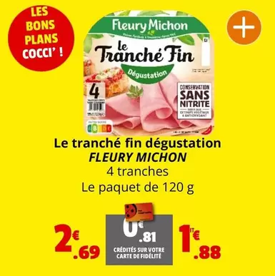 Fleury Michon - Le Tranché Fin Dégustation offre à 1,88€ sur Coccinelle Express