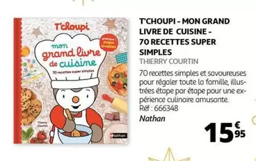 T'choupi - Mon Grand Livre De Cuisine : 70 Recettes Super Simples