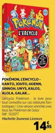 Pokémon : L'Encyclo des Régions - Kanto, Johto, Hoenn, Sinnoh, Kalos, Alola, Galar - Informations complètes sur chaque Pokémon