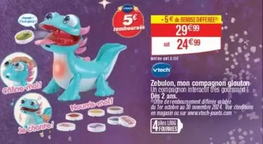 Vtech - Zebulon, Mon Compagnon Glouton offre à 24,99€ sur Cora