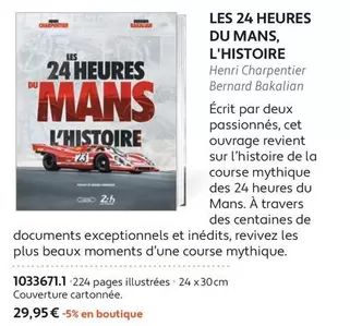 Henri Charpentier - Les 24 HEURES DU MANS : L'Histoire - Un voyage captivant à travers la légende des 24 heures