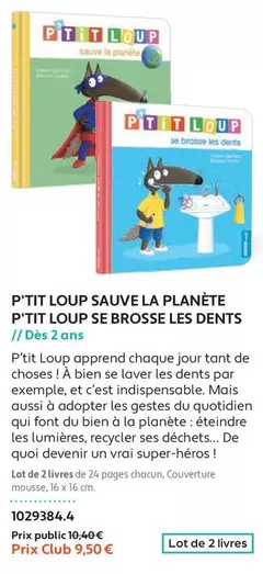 P'tit Loup : Sauve La Planète et Se Brosse Les Dents - Promo Spéciale!