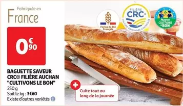 Baguette Saveur Crc d'Auchan - Découvrez la Filière Cultivons Le Bon