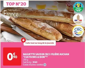 Baguette Saveur Crc d'Auchan - Filière 'Cultivons Le Bon': Une promotion savoureuse et authentique