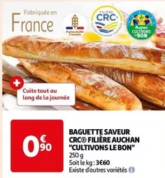 Baguette Saveur Crc d'Auchan - Promo Filière 'Cultivons Le Bon'