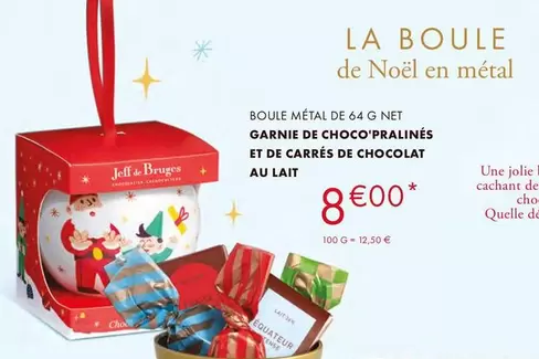 Garnie De Choco Pralinés - Boule Métal De 64 G. Net Et De Carrés De Chocolat Au Lait offre à 8€ sur Jeff de Bruges