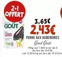 Good Goût - Penne Aux Aubergines offre à 2,43€ sur Naturalia