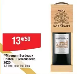 Château Pierrousselle - Bordeaux Château Pierre Rosseelle 2020 offre à 13,5€ sur Cora