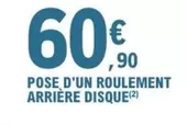 Pose D'Un Roulement Arrière Disque offre à 60,9€ sur E.Leclerc L'Auto