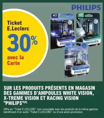 Philips - Sur Les Produits Présents En Magasin Des Gammes D'Ampoules White Vision, X Treme Vision Et Racing Vision offre sur E.Leclerc L'Auto