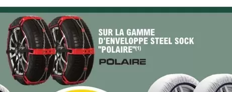 Polaire - Sur La Gamme D'Enveloppe Steel Sock offre sur E.Leclerc L'Auto