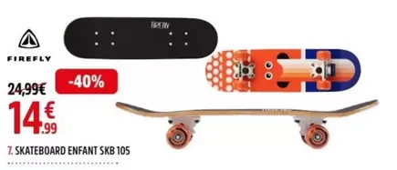 Firefly - Skateboard Enfant SKB 105 offre à 14,99€ sur Intersport