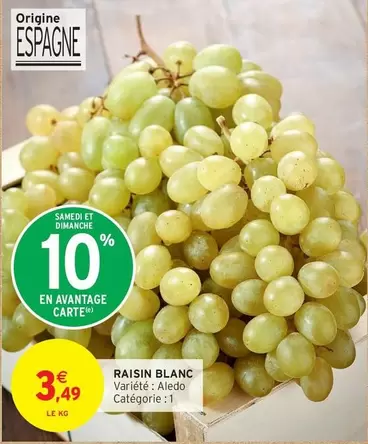 Raisin Blanc offre à 3,49€ sur Intermarché Contact