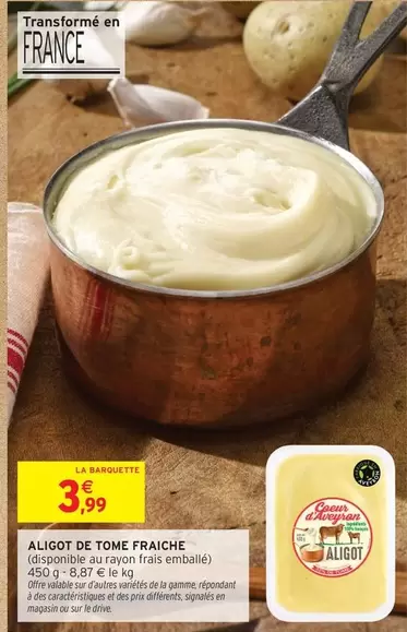 Signal - Aligot De Tome Fraiche offre à 3,99€ sur Intermarché