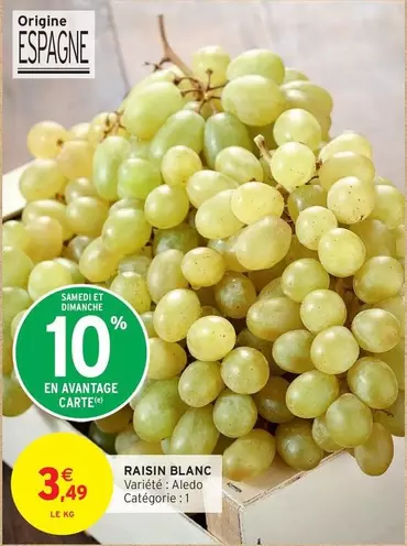 Raisin Blanc offre à 3,49€ sur Intermarché