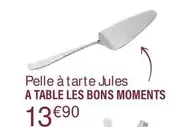 Pelle A Tarte Jules A Table Les Bons Moments offre à 13,9€ sur Ambiance & Styles