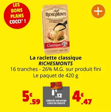 RichesMonts - La Raclette Classique offre à 5,59€ sur Coccimarket