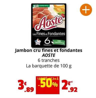 Aoste - Jambon Cru Fines Et Fondantes offre à 3,89€ sur Coccinelle Express