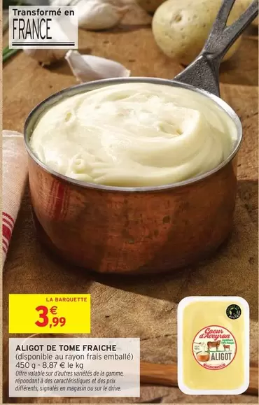 Signal - Aligot De Tome Fraiche offre à 3,99€ sur Intermarché Hyper