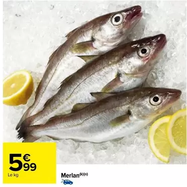 Merlan offre à 5,99€ sur Carrefour Market