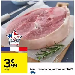 Porc: Rouelle De Jambon À Rôtir offre à 3,99€ sur Carrefour