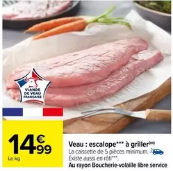 Veau: Escalope À Griller offre à 14,99€ sur Carrefour