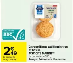 Cité Marine - 2 Croustillants Cabillaud Citron Et Basilic MSC offre à 2,49€ sur Carrefour