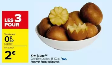 Kiwi Jaune offre à 0,89€ sur Carrefour