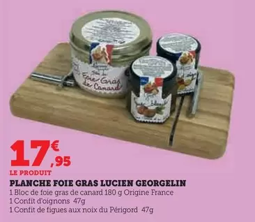 Lucien Georgelin - Planche Foie Gras  offre à 17,95€ sur Hyper U