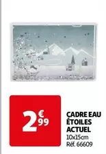 Actuel - Cadre Eau Étoiles offre à 2,99€ sur Auchan Hypermarché