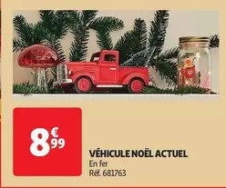 Actuel - Véhicule Noël offre à 8,99€ sur Auchan Hypermarché