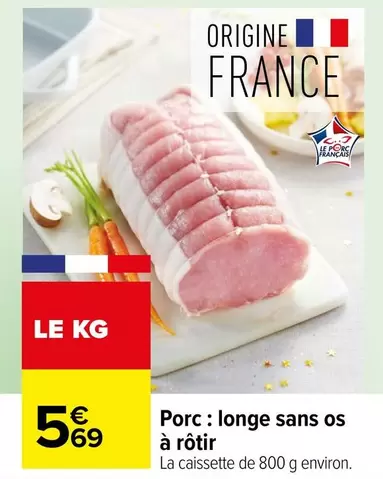 Porc: Longe Sans Os À Rôtir offre à 5,69€ sur Carrefour Contact