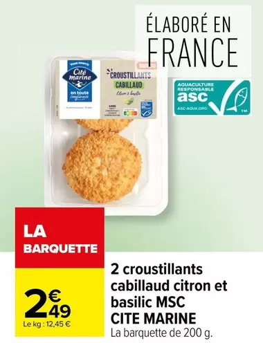 Cité Marine - 2 Croustillants Cabillaud Citron Et Basilic Msc offre à 2,49€ sur Carrefour Contact