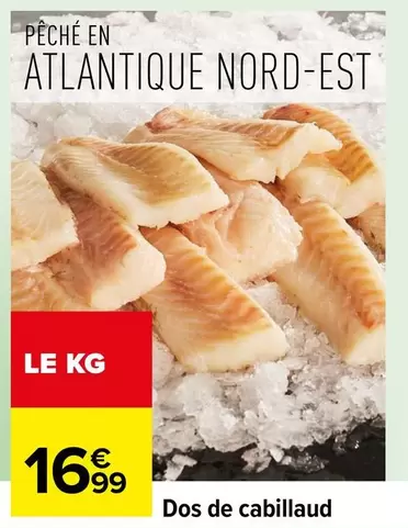 Dos de cabillaud offre à 16,99€ sur Carrefour Contact