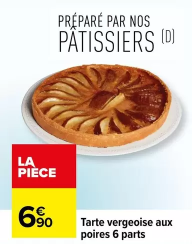 Tarte Vergeoise Aux Poires 6 Parts offre à 6,9€ sur Carrefour Contact