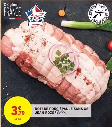 Jean Rozé - Rôti De Porc Épaule Sans Os offre à 3,79€ sur Intermarché Contact