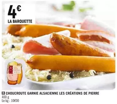 Choucroute Garnie Alsacienne Les Créations De Pierre offre à 4€ sur Spar