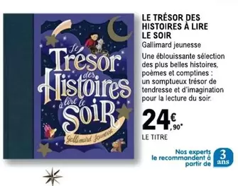 Galimard Jeunesse - Le Trésor Des Histoires À Lire Le Soir offre à 24,9€ sur E.Leclerc Espace Culturel