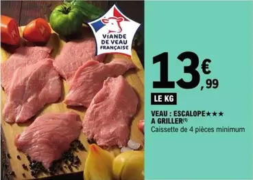 Veau : Escalope A Griller offre à 13,99€ sur E.Leclerc