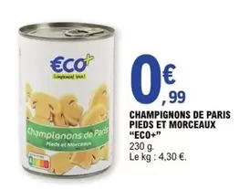 Eco+ - Champignons De Paris Pieds Et Morceaux offre à 0,99€ sur E.Leclerc