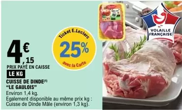 Le gaulois - Cuisse De Dinde offre à 4,15€ sur E.Leclerc