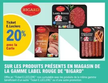 Sur Les Produits Présents En Magasin De La Gamme Label Rouge De "bigard" offre sur E.Leclerc