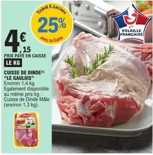 Le gaulois - Cuisse De Dinde offre à 4,15€ sur E.Leclerc