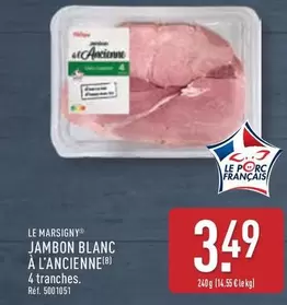 Le Marsigny - Jambon Blanc A L'Ancienne offre à 3,49€ sur Aldi