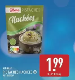 Albona - Pistaches Hachees offre à 1,99€ sur Aldi