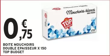 Boite Mouchoirs Double Epaisseur X 150 Top Budget offre à 0,75€ sur Intermarché