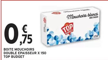 Boite Mouchoirs Double Epaisseur X 150 Top Budget offre à 0,75€ sur Intermarché