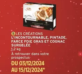 Les Creations L'incontournable, Pintade, Farce Foie Gras Et Cognac Surgelée offre sur Intermarché Hyper